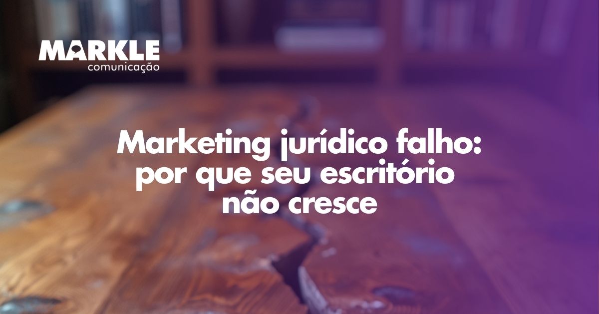 Foto Marketing jurídico falho: por que seu escritório não cresce